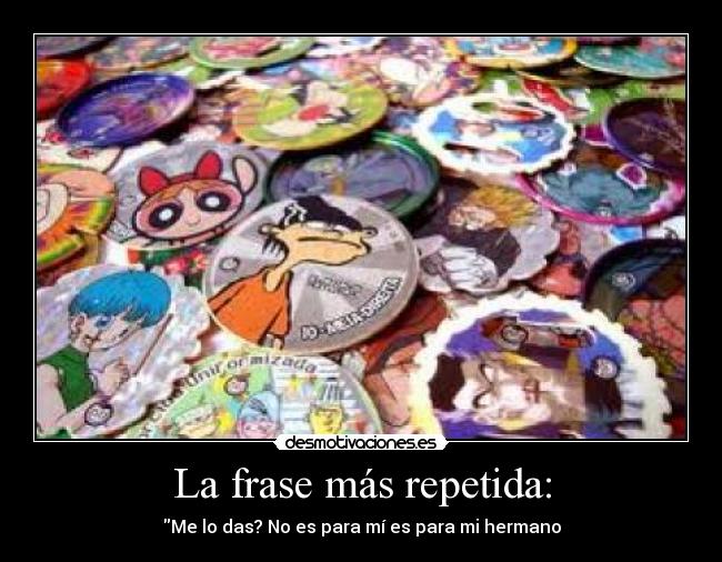 La frase más repetida: - 