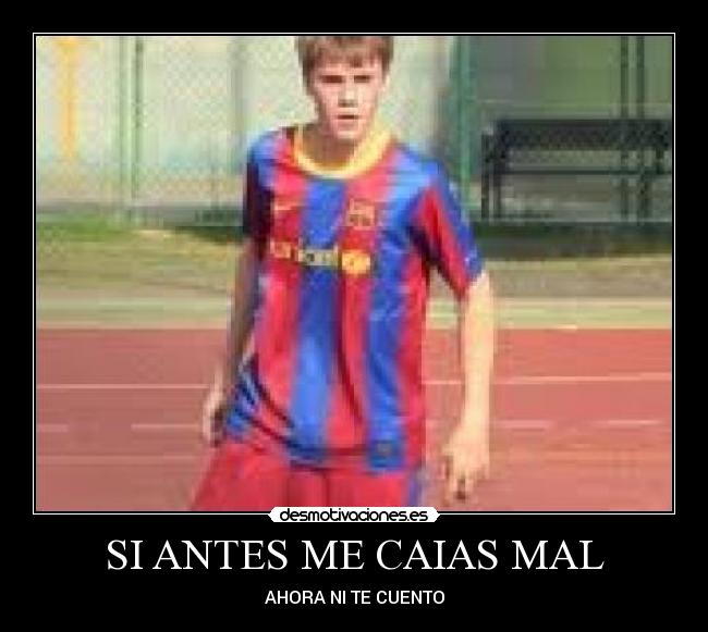 SI ANTES ME CAIAS MAL - AHORA NI TE CUENTO