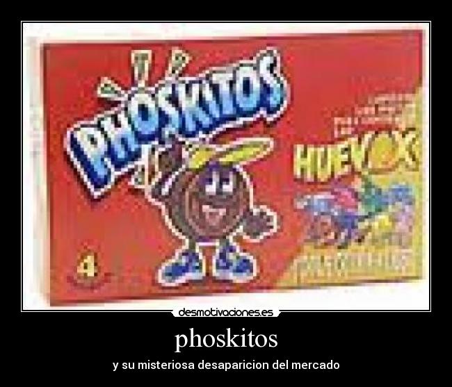 phoskitos - y su misteriosa desaparicion del mercado