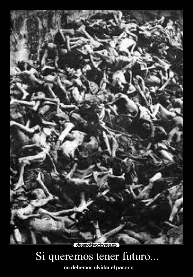 carteles nazis holocausto futuro pasado reflexion desmotivaciones