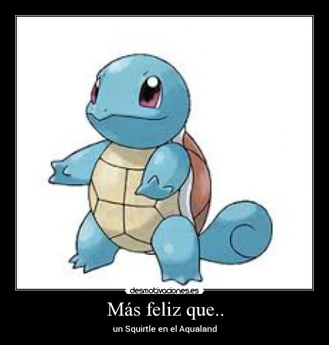 Más feliz que.. - un Squirtle en el Aqualand