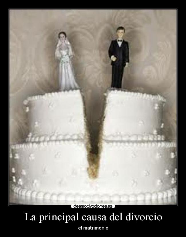 La principal causa del divorcio - el matrimonio