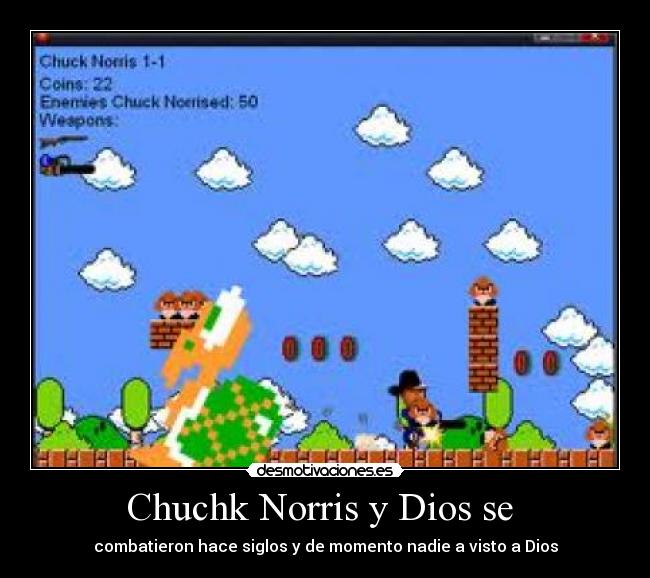 Chuchk Norris y Dios se - combatieron hace siglos y de momento nadie a visto a Dios