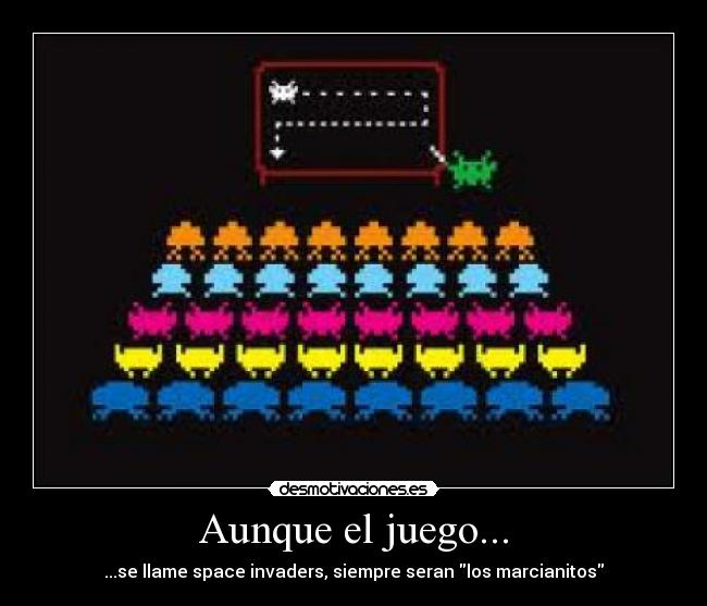 Aunque el juego... - ...se llame space invaders, siempre seran los marcianitos