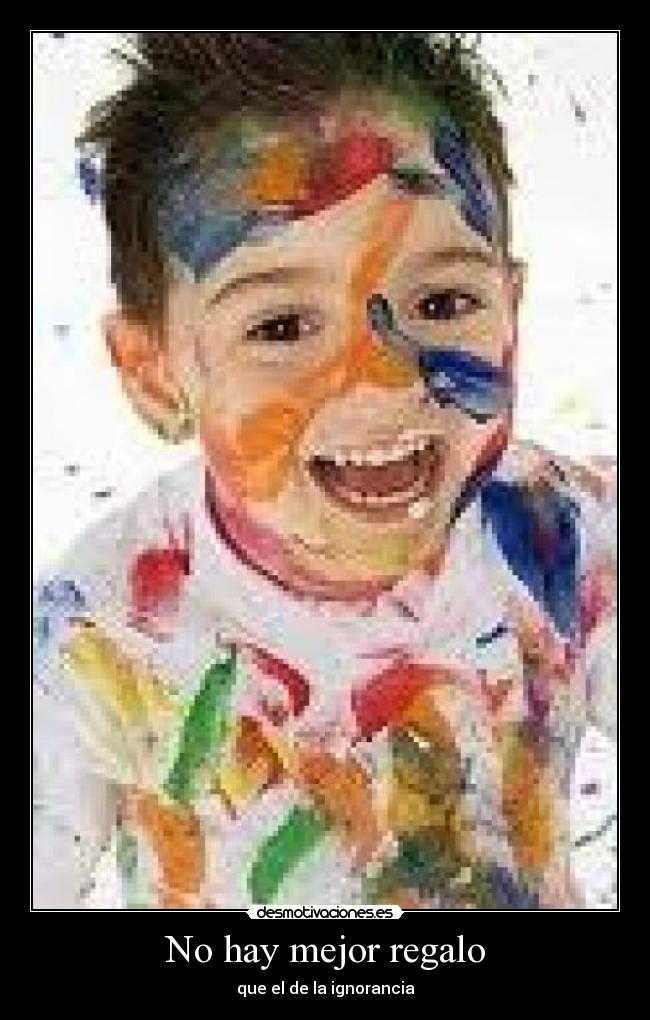 No hay mejor regalo - que el de la ignorancia