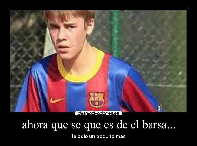 ahora que se que es de el barsa... - 