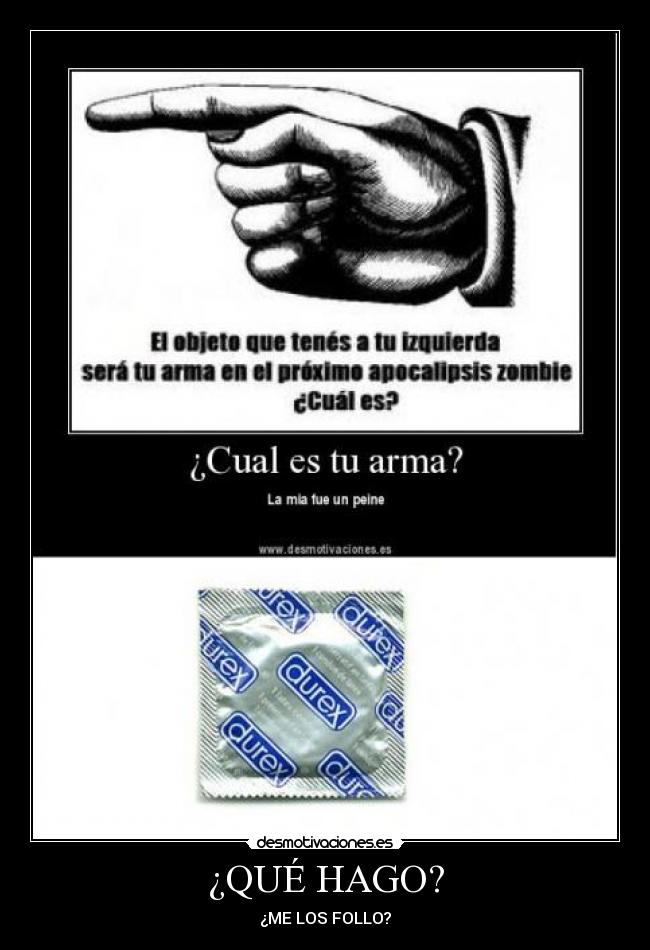 ¿QUÉ HAGO? - ¿ME LOS FOLLO?