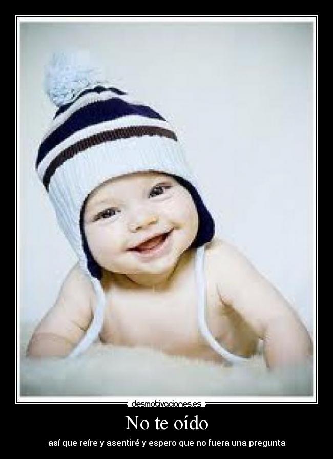 No te oído -