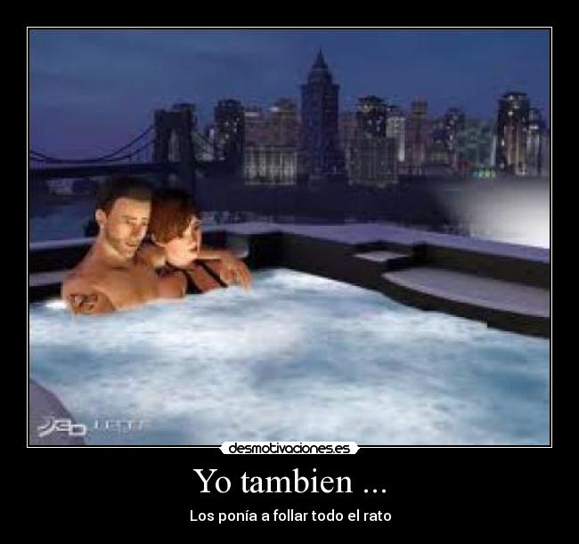 Yo tambien ... -