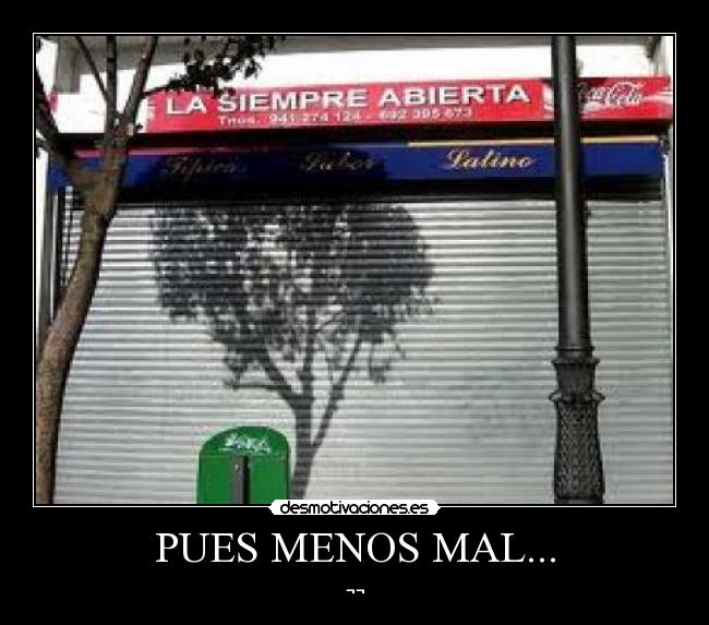 PUES MENOS MAL... - ¬¬