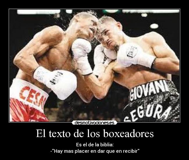 El texto de los boxeadores - Es el de la biblia:
-Hay mas placer en dar que en recibir