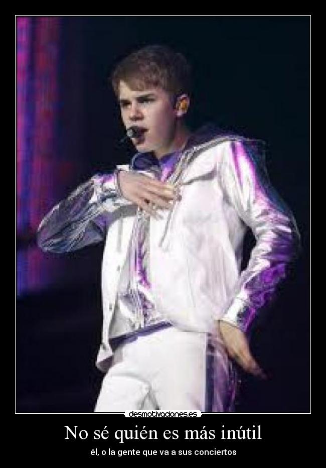 No sé quién es más inútil - él, o la gente que va a sus conciertos