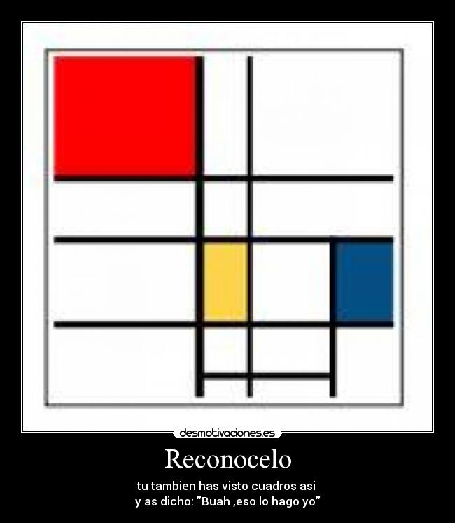 Reconocelo - tu tambien has visto cuadros asi 
y as dicho: Buah ,eso lo hago yo