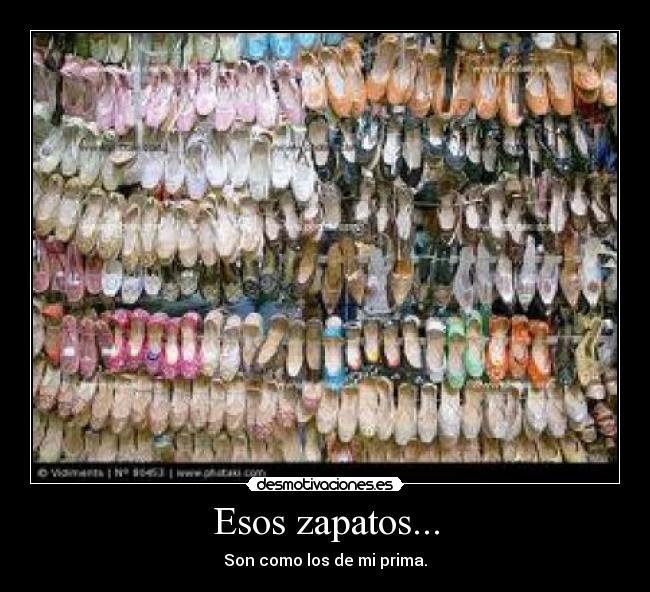 Esos zapatos... - 