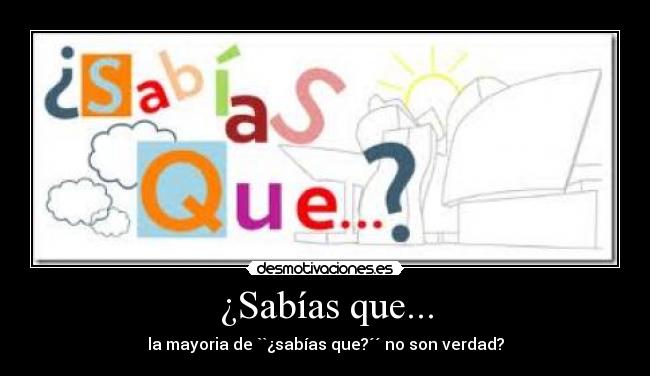 ¿Sabías que... - 