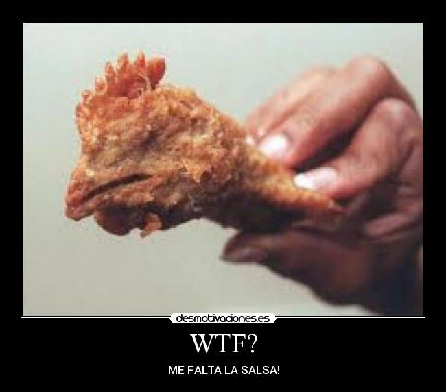 WTF? - ME FALTA LA SALSA!