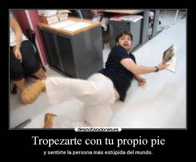 Tropezarte con tu propio pie - 
