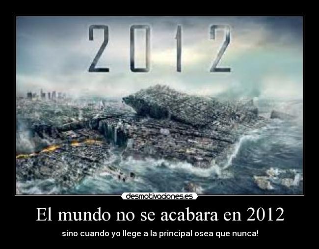 El mundo no se acabara en 2012 -