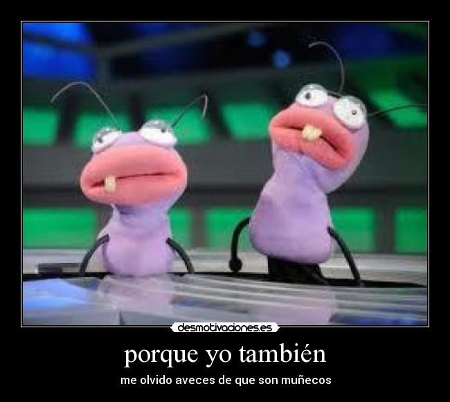 porque yo también - 