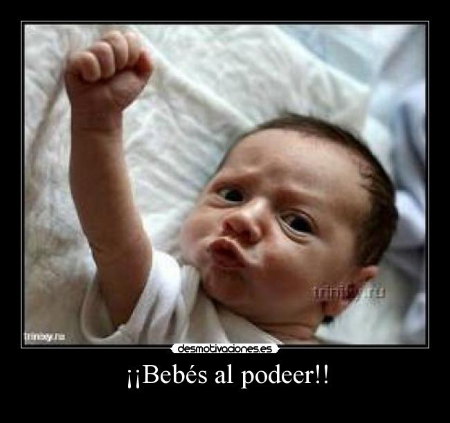 ¡¡Bebés al podeer!! - 