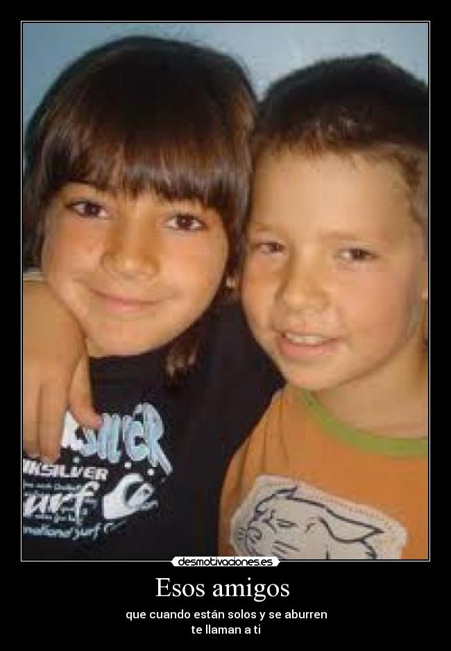 Esos amigos -