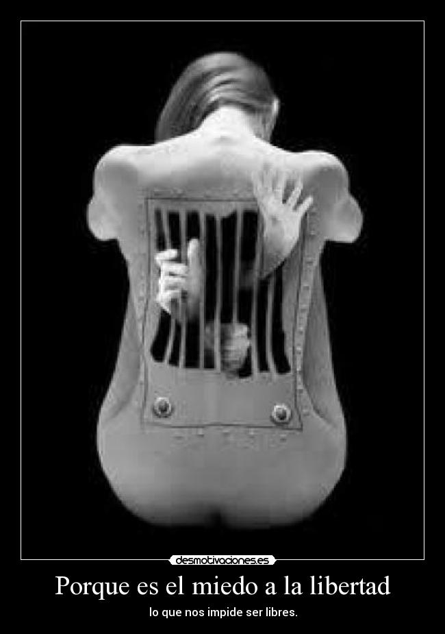Porque es el miedo a la libertad - 