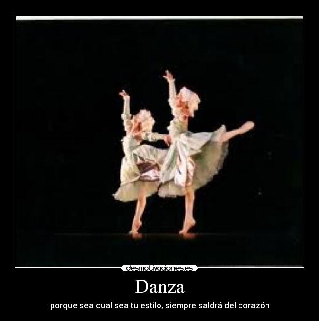 Danza - porque sea cual sea tu estilo, siempre saldrá del corazón
