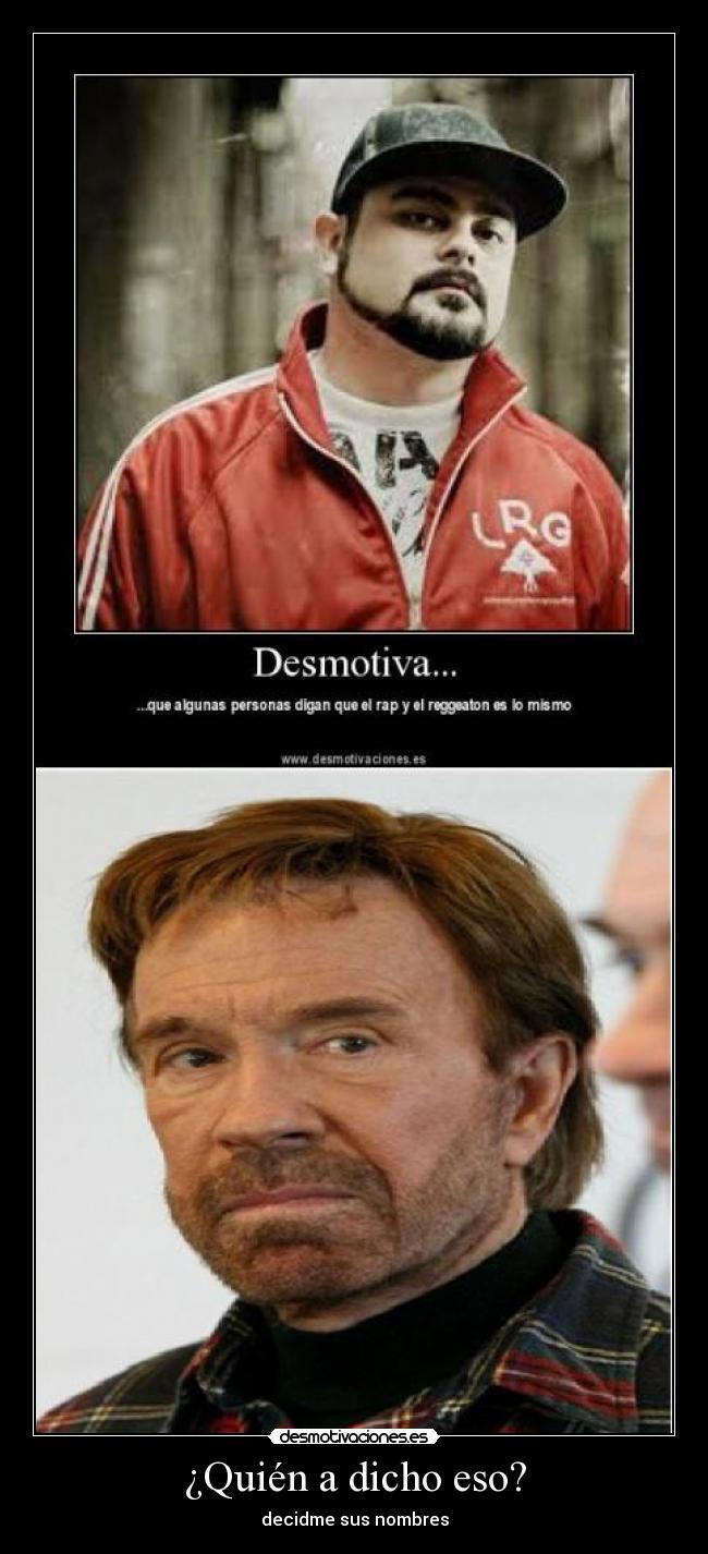 ¿Quién a dicho eso? -