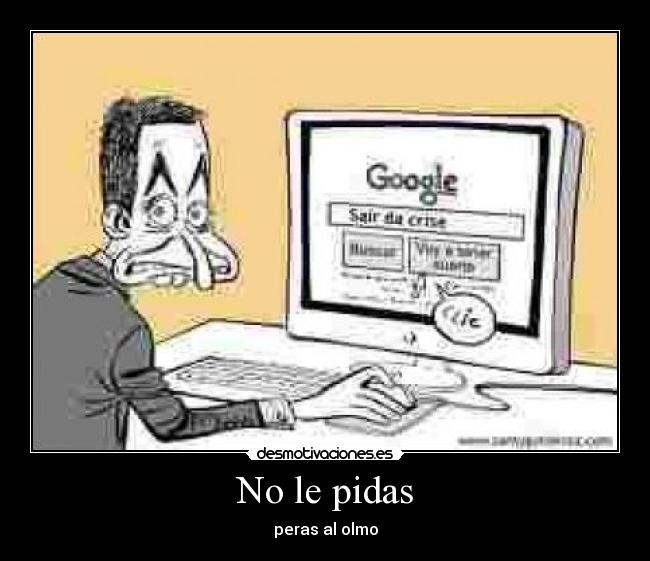 No le pidas -