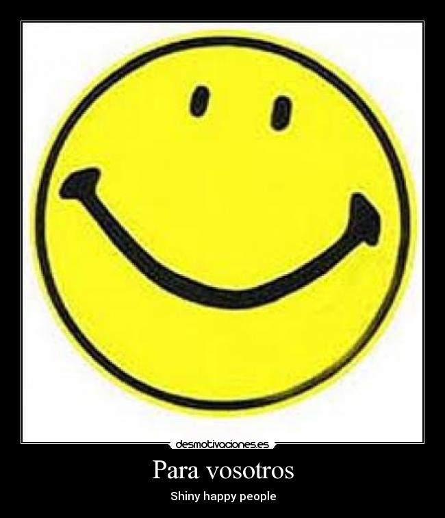 Para vosotros - Shiny happy people