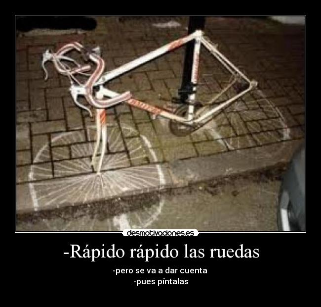 -Rápido rápido las ruedas - 