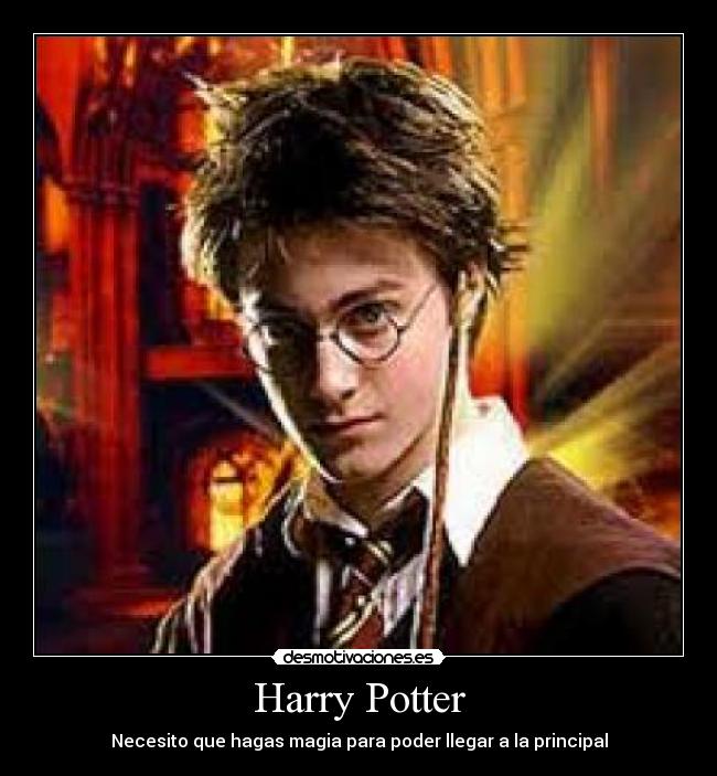 Harry Potter - Necesito que hagas magia para poder llegar a la principal