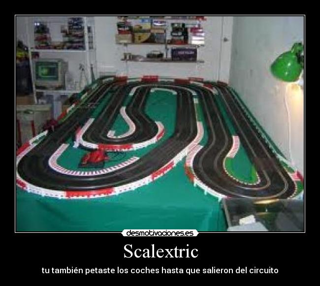 Scalextric - tu también petaste los coches hasta que salieron del circuito