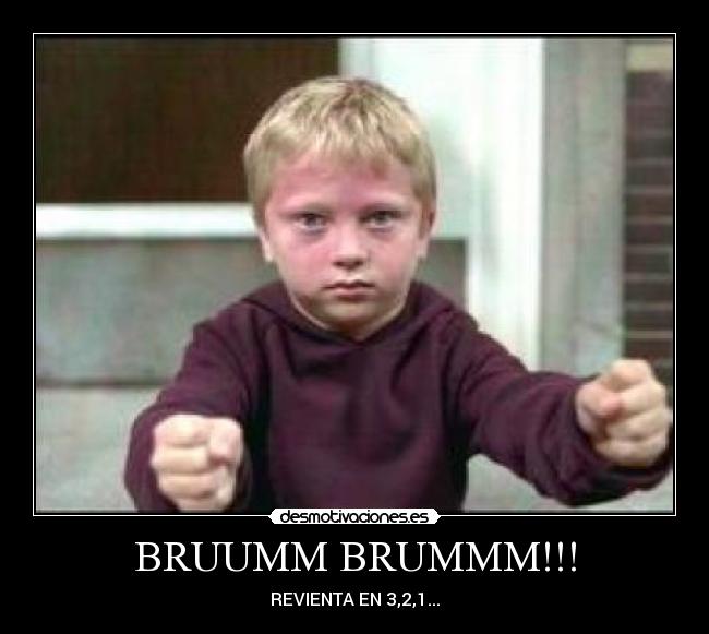 BRUUMM BRUMMM!!! -