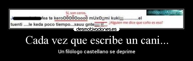 Cada vez que escribe un cani... - Un filólogo castellano se deprime
