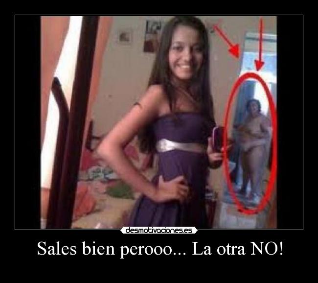Sales bien perooo... La otra NO! -