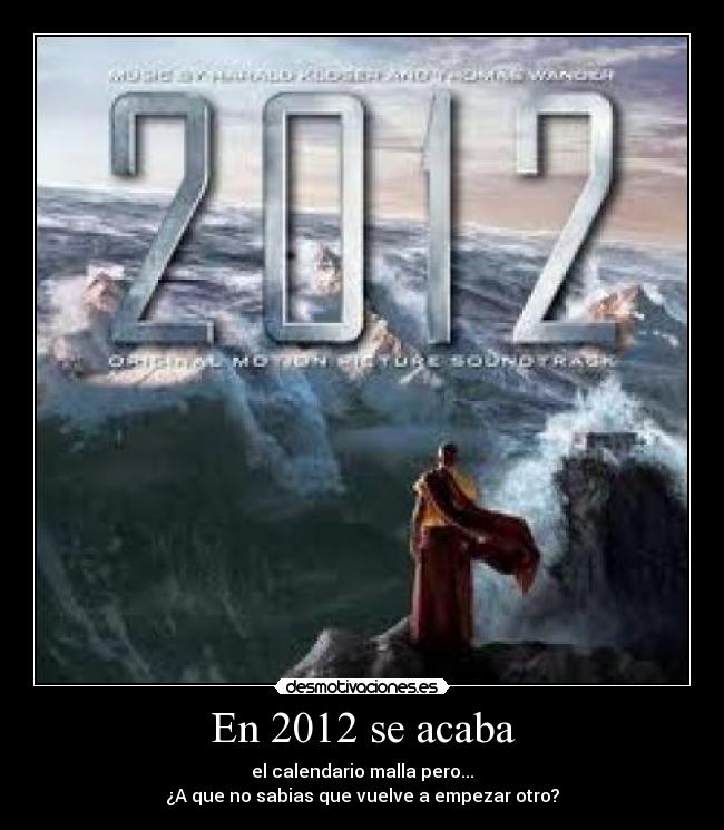 En 2012 se acaba -