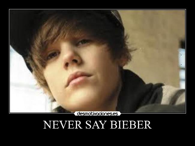 NEVER SAY BIEBER -