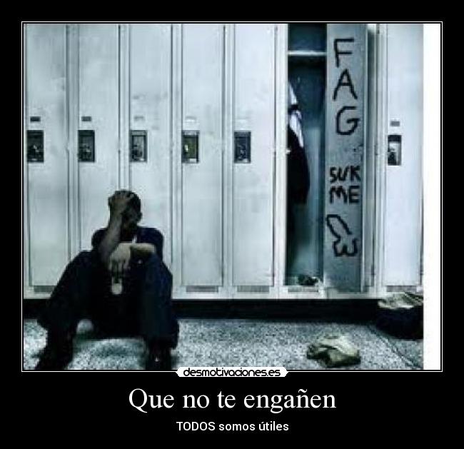 Que no te engañen - TODOS somos útiles