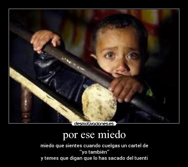 por ese miedo -