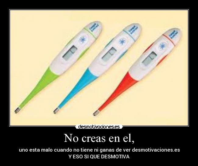 No creas en el, - 