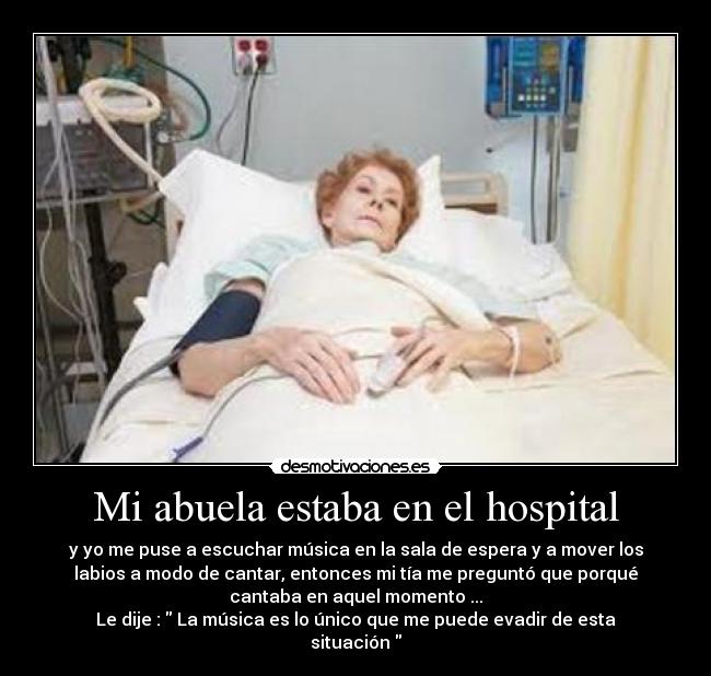 Mi abuela estaba en el hospital -