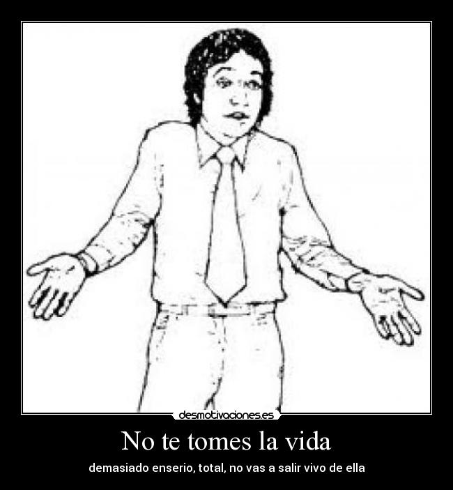 No te tomes la vida - 