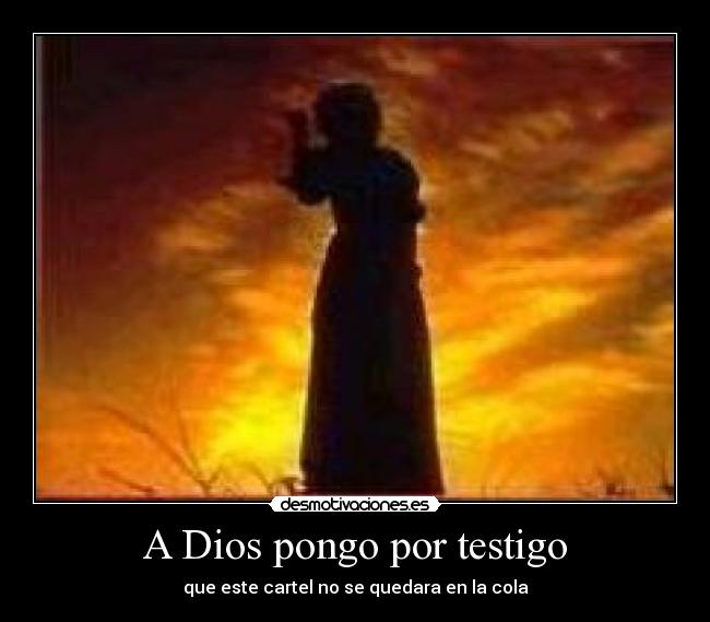 A Dios pongo por testigo -