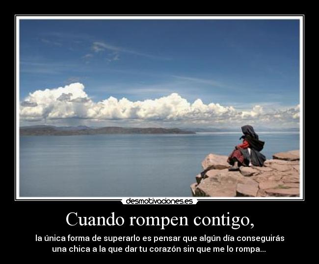 Cuando rompen contigo, -