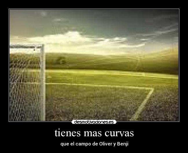 tienes mas curvas - 