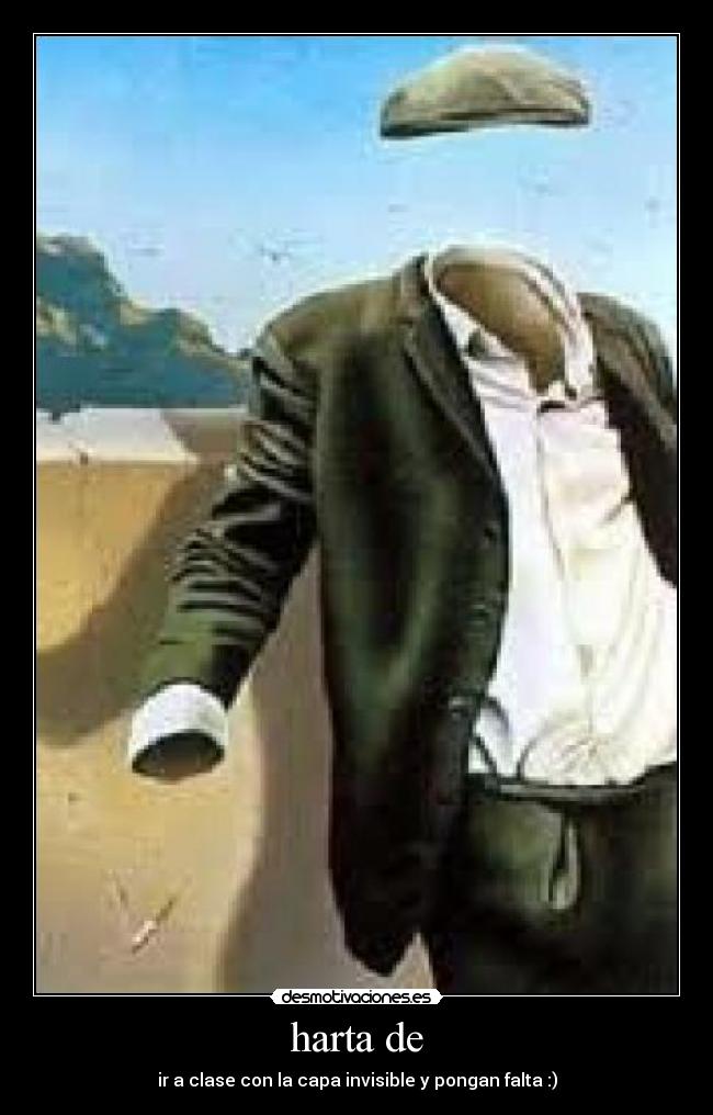 harta de - ir a clase con la capa invisible y pongan falta :)