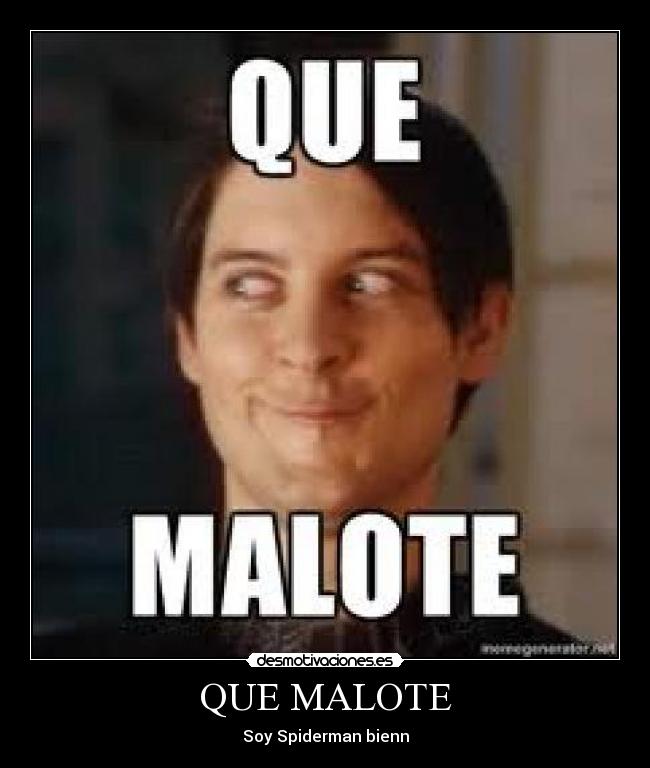 QUE MALOTE - Soy Spiderman bienn
