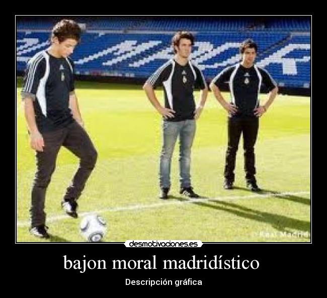 bajon moral madridístico  - Descripción gráfica