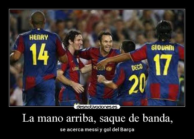 La mano arriba, saque de banda, - se acerca messi y gol del Barça